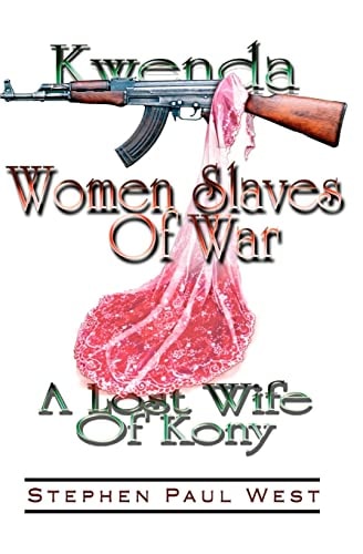 Women Slaves of War Kwenda, the Lost Wife of Kony