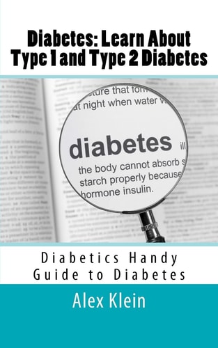 Diabetes Learn About Type 1 and Type 2 Diabetes: Diabetics Handy Guide to Diabetes