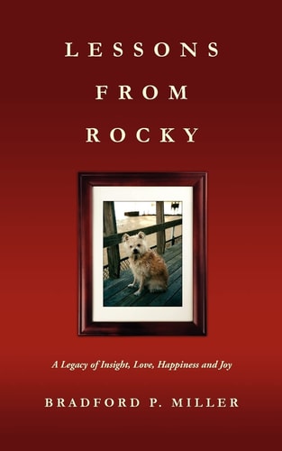 Lessons from Rocky A Legacy of Insight, Love, Happiness and Joy