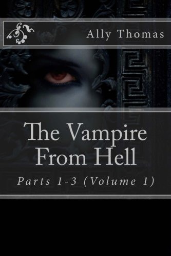 The Vampire From Hell (Parts 1-3) The Volume Series #1
