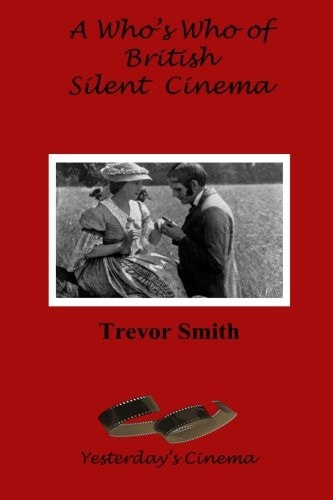 A Who's Who of British Silent Cinema