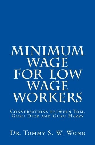 Minimum Wage for Low Wage Workers Conversations Between Tom, Guru Dick and Guru Harry