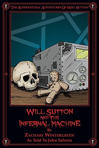 Will Sutton and the Infernal Machine The Supernatural Adventures of Will Sutton