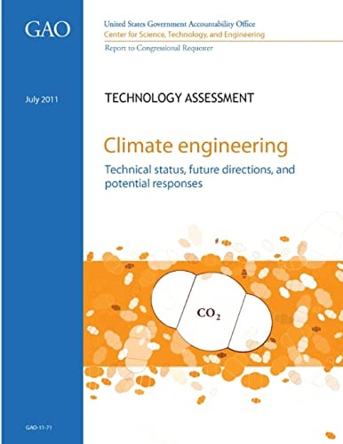Climate Engineering Technical Status, Future Directions, and Potential Responses
