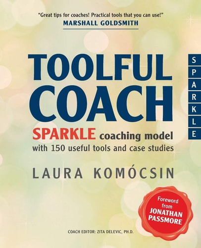 Toolful Coach SPARKLE Coaching Model with 150 Useful Tools and Case Studies