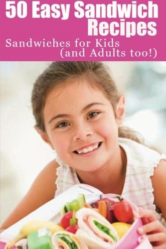 50 Easy Sandwich Recipes Sandwiches For Kids (and Adults Too!)