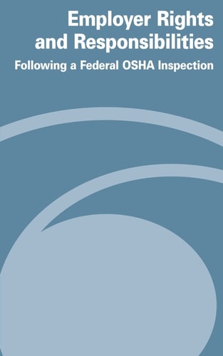 Employer Rights and Responsiblities Following a Federal OSHA Insepction
