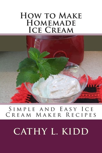 How to Make Homemade Ice Cream Simple and Easy Ice Cream Maker Recipes