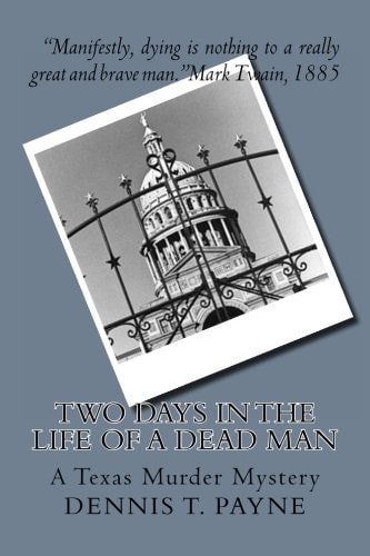 Two Days In The Life of a Dead Man A Texas Murder Mystery