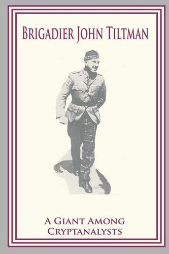Brigadier John Tiltman A Giant Among Cryptanalysts
