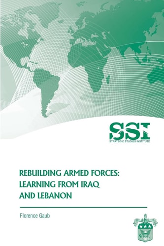 Rebuilding Armed Forces Learning From Iraq and Lebanon
