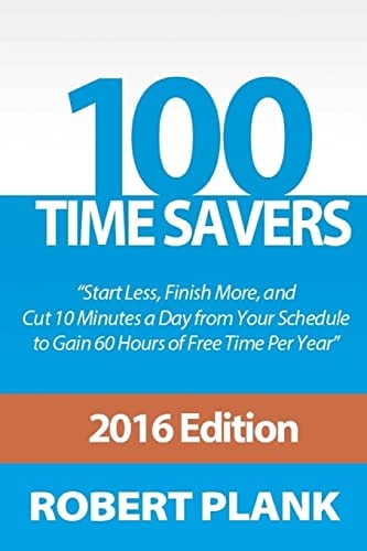 100 Time Savers Cut 10 Minutes a Day from Your Schedule to Gain 60 Hours of Free Time Per Year