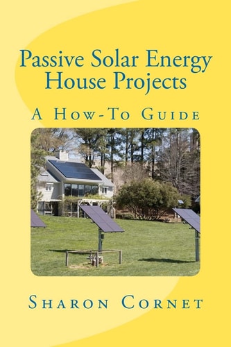 Passive Solar Energy House Projects A How-To Guide