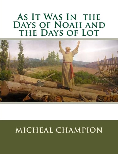 As It Was In the Days of Noah and the Days of Lot