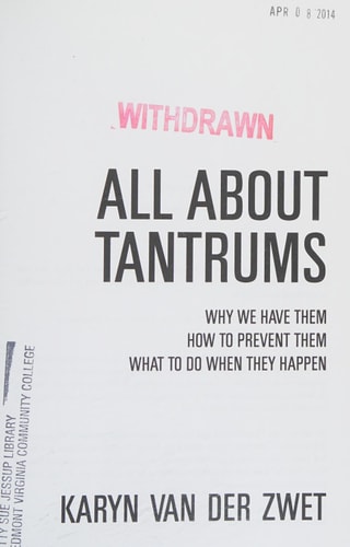 All About Tantrums Why We Have Them How To Prevent Them What To Do When They Happen
