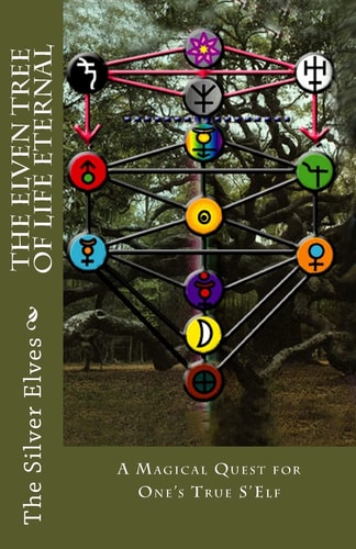 The Elven Tree of Life Eternal A Magical Quest for One's True S'Elf