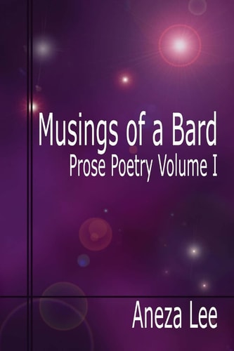 Musings of a Bard Prose Poetry Volume I