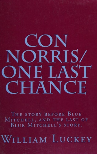 Con Norris/One Last Chance The Story Before Blue Mitchell, and the Last of Blue Mitchell's Story.