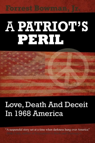 A Patriots Peril Love, Death and Deceit in 1968 America