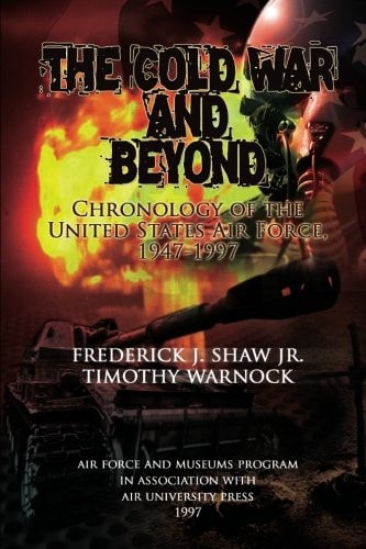 The Cold War and Beyond - Chronology of the Unied States Air Force, 1947-1997