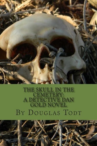 The Skull in the Cemetery A Detective Dan Gold Novel