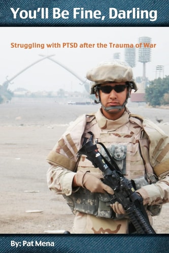 You'll Be Fine, Darling Struggling with PTSD After the Trauma of War