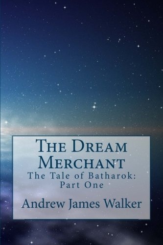 The Dream Merchant The Tale of Batharok: Part One