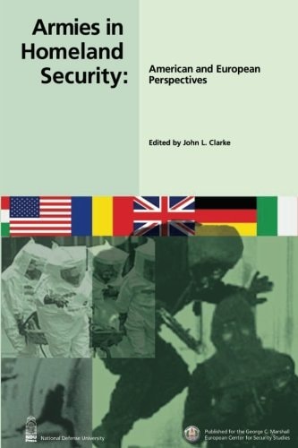 Armies in Homeland Security American and Europeam Perspectives