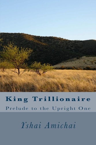 King Trillionaire Prelude to the Upright One