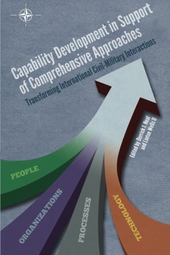 Capability Development in Support of Comprehensive Approaches Transforming Internation Civil-Military Interactions
