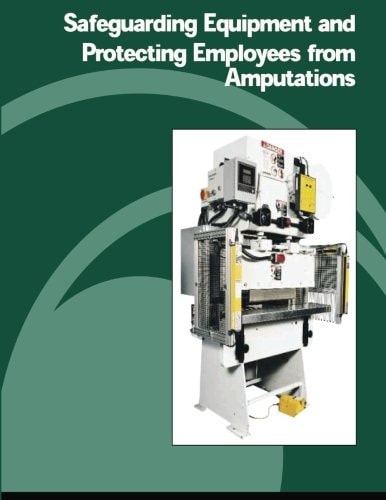 Safeguarding Equipment and Protecting Employees from Amputations