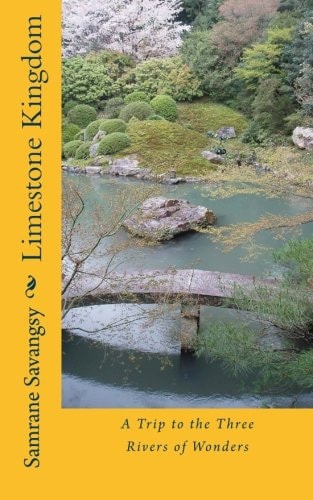 Limestone Kingdom A Trip to the Three Rivers of Wonders