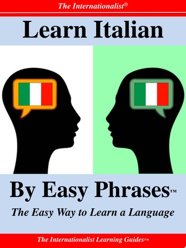 Learn Italian by Easy Phrases The Easy Way to Learn a Language
