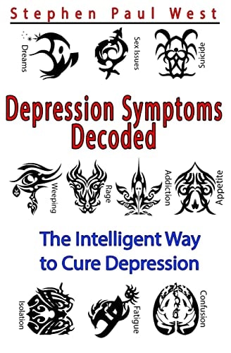 Depression Symptoms Decoded The Intelligent Way to Cure Depression