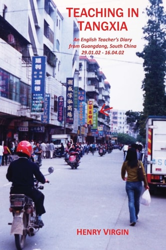 Teaching in Tangxia An English Teacher's Diary Written in Guangdong, South China 2002