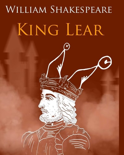 King Lear In Plain and Simple English A Modern Translation and the Original Version