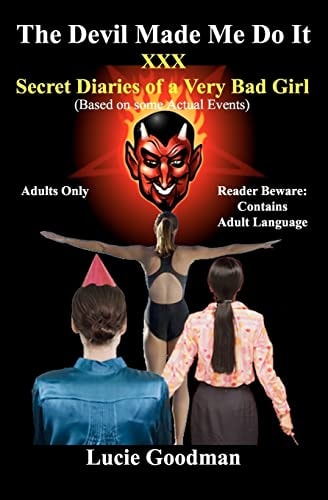 The Devil Made Me Do It XXX Secret Diaries of a Very Bad Girl