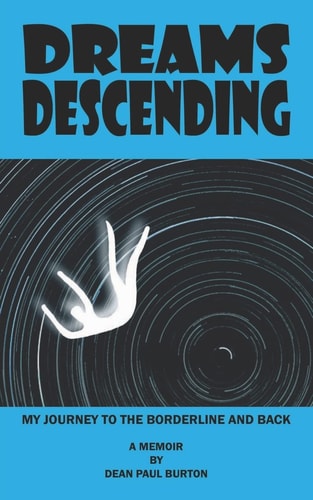 Dreams Descending My Journey To The Borderline And Back