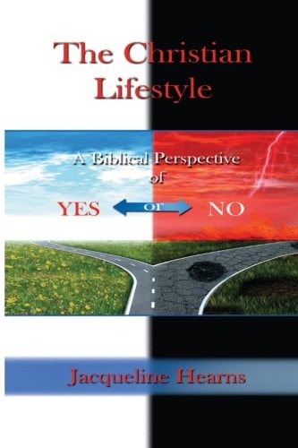 The Christian Lifestyle A Biblical Perspective of Yes Or No