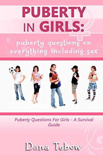 Puberty In Girls Puberty Questions On Everything Including Sex Puberty Questions For Girls A Survival Guide