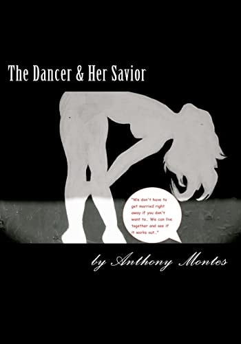 The Dancer and Her Savior This Full Length Play Tells the Story to Lost Souls That Find Themselves, to Disastrous Results