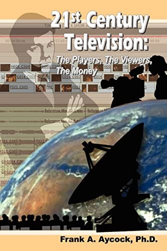 21st Century Television The Players, the Viewers, the Money