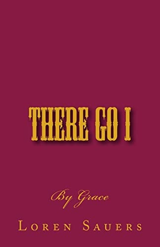 There Go I By Grace