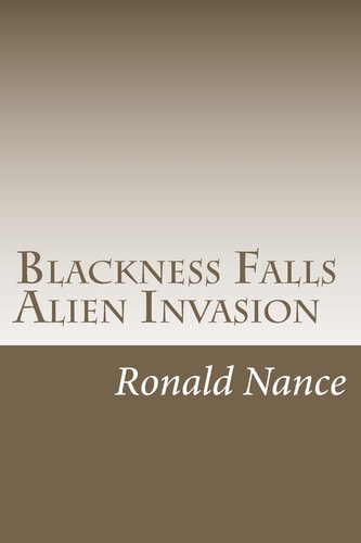 Blackness Falls- Alien Invasion Ronald Nance