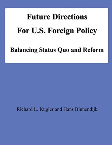 Future Directions For U.S. Foreign Policy Balancing Status Quo and Reform