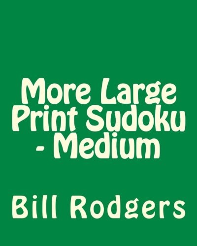 More Large Print Sudoku - Medium 80 Easy to Read, Large Print Sudoku Puzzles