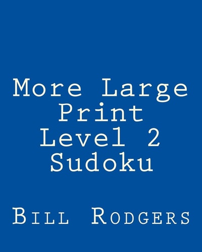 More Large Print Level 2 Sudoku 80 Easy to Read, Large Print Sudoku Puzzles