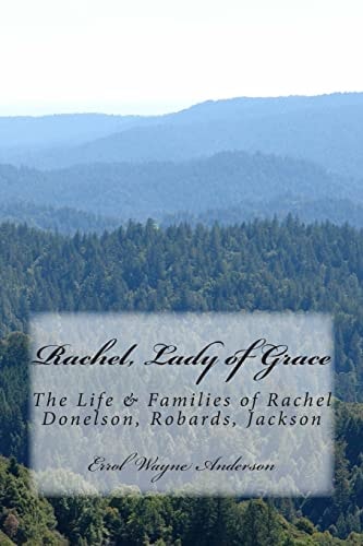 Rachel, Lady of Grace Life And Families Of Rachel D. R. J. Donelson, Robards, Jackson