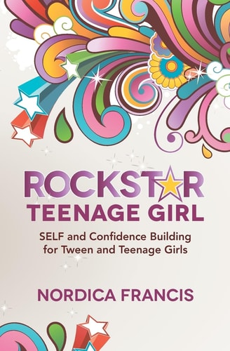 RockStar Teenage Girl SELF and Confidence Building for Tween and Teenage Girls