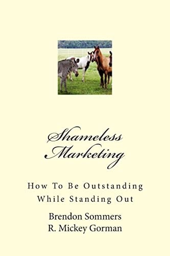 Shameless Marketing How To Be Outstanding While Standing Out